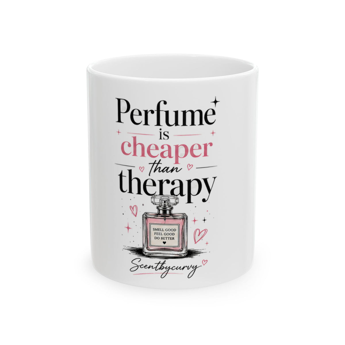 Perfume Is Cheaper Than Therapy Mug — Funny Coffee Cup for Fragrance Lovers (11oz, 15oz)